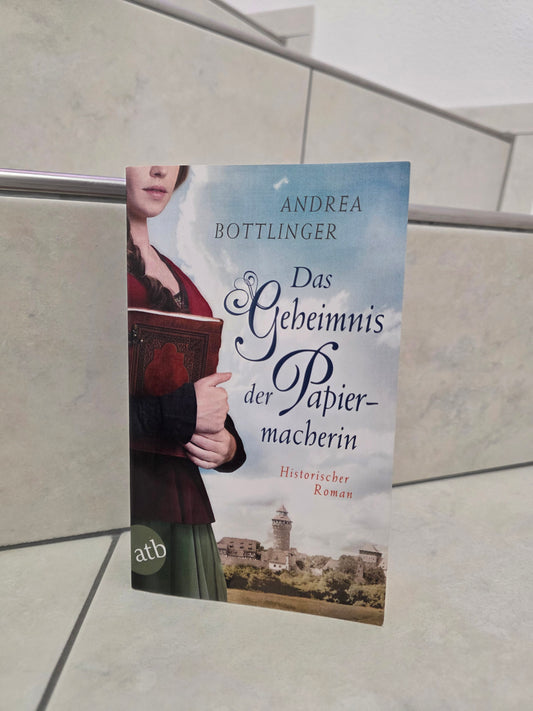 Das Geheimnis der Papiermacherin von Andrea Bottlinger