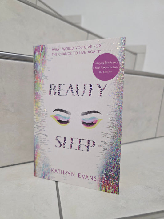 Beauty Sleep: What would you give for the chance to live again? by Kathryn Evans
