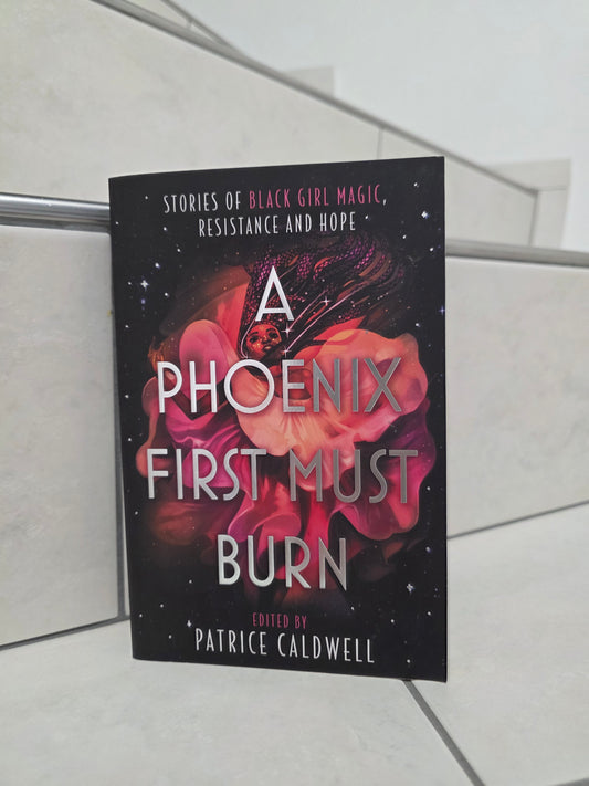 A phoenix first must burn edited by Patrice Caldwell