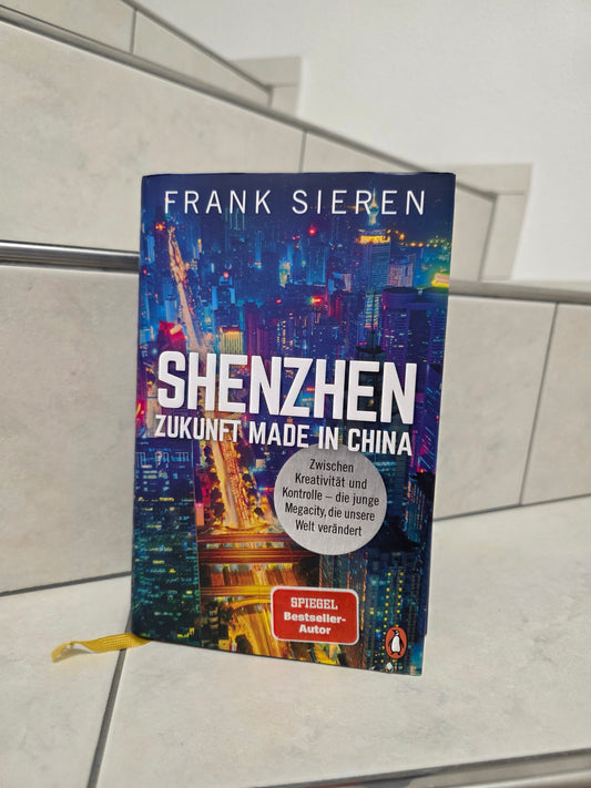 Shenzen: Zukunft made in China von Frank Sieren