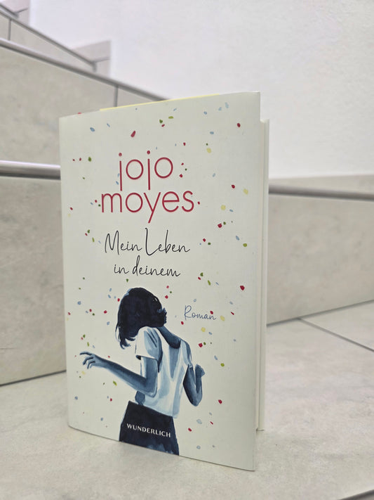 Mein Leben in deinem von Jojo Moyes