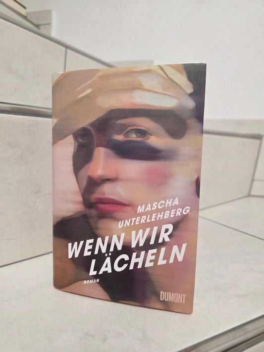 Wenn wir lächeln von Mascha Unterlehrberg