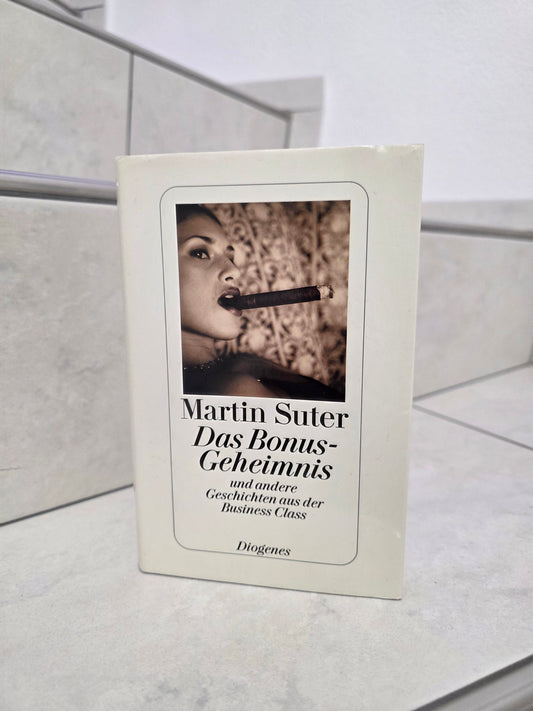 Das Bonus-Geheimnis und andere Geschichten der Business Class von Martin Suter