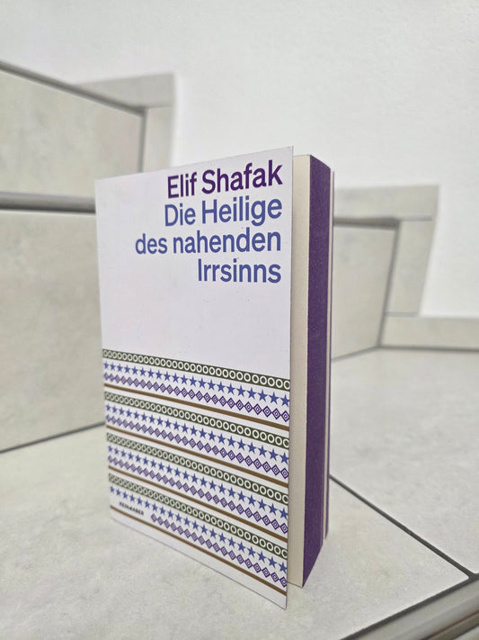 Die Heilige des nahenden Irrsinns von Elif Shafak