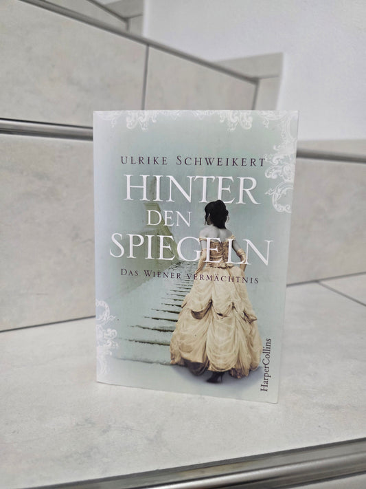 Hinter den Spiegeln: Das Wiener Vermächtnis von Ulrike Schweikert
