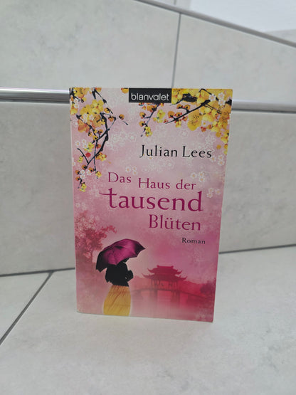 Das Haus der tausend Blüten von Julian Lees