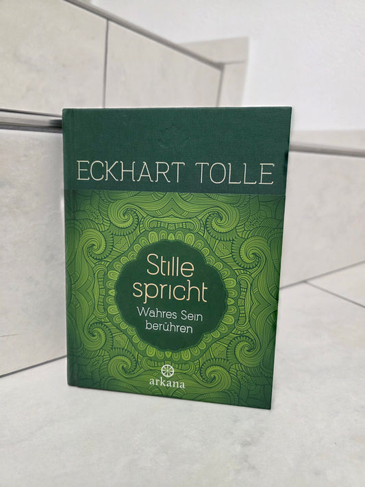 Stille spricht: Wahres sein berühren von Eckhart Tolle