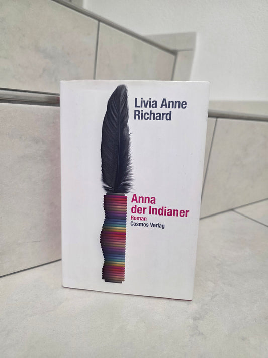 Anna der Indianer von Livia Anne Richard