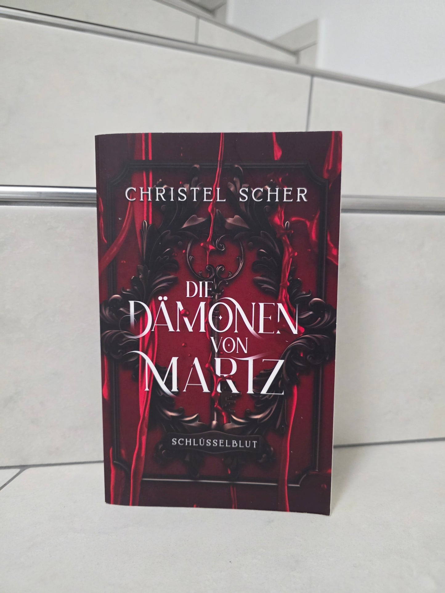 Die Dämonen von Martz: Schlüsselblut von Christel Scher