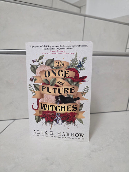 The once and future witches by Alix E. Harrow