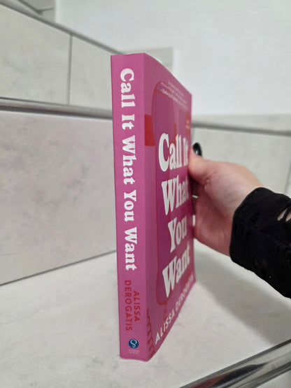 Call it what you want by Alissa Derogatis
