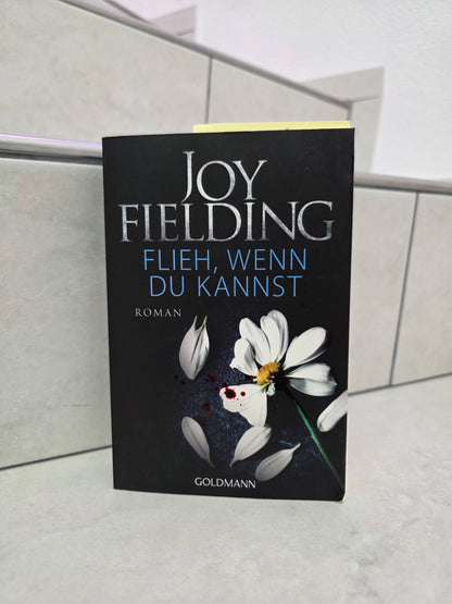 Flieh, wenn du kannst von Joy Fielding