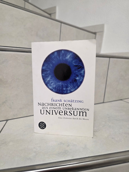 Nachrichten aus einem unbekannten Universum von Frank Schätzing