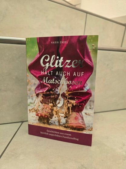 Glitzer hält auch auf Matschhosen von Karin Engel