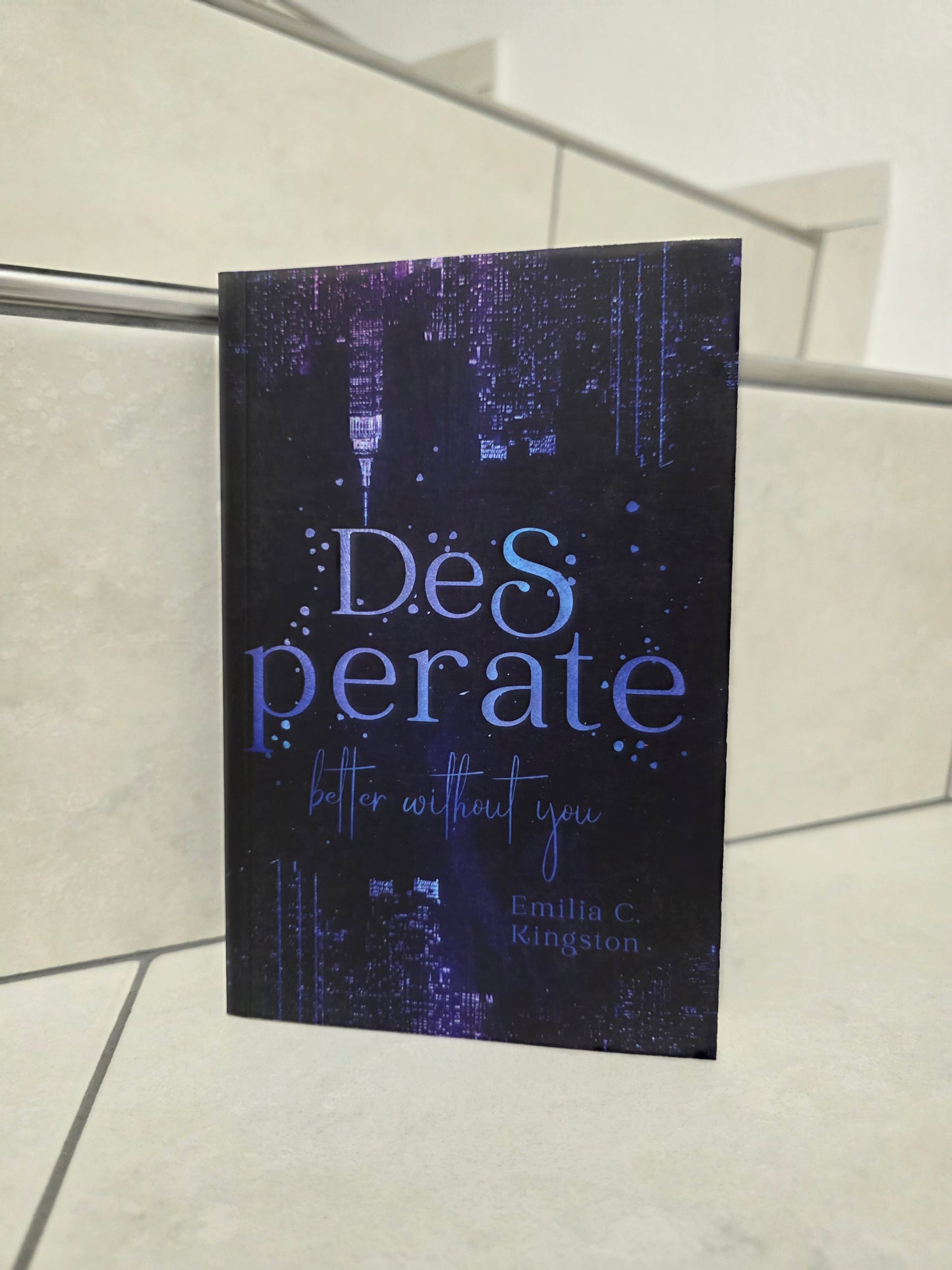 Desperate: better without you von Emilia C. Kingston