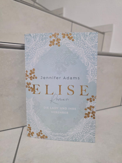 Elise: Die Lady und ihre Verehrer von Jennifer Adams