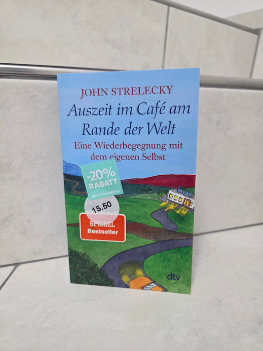 Auszeit im Café am Rande der Welt von John Strelecky