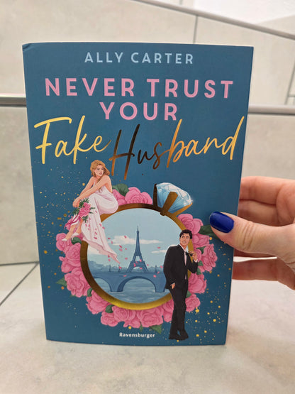 Never Trust Your Fake Husband von Ally Carter