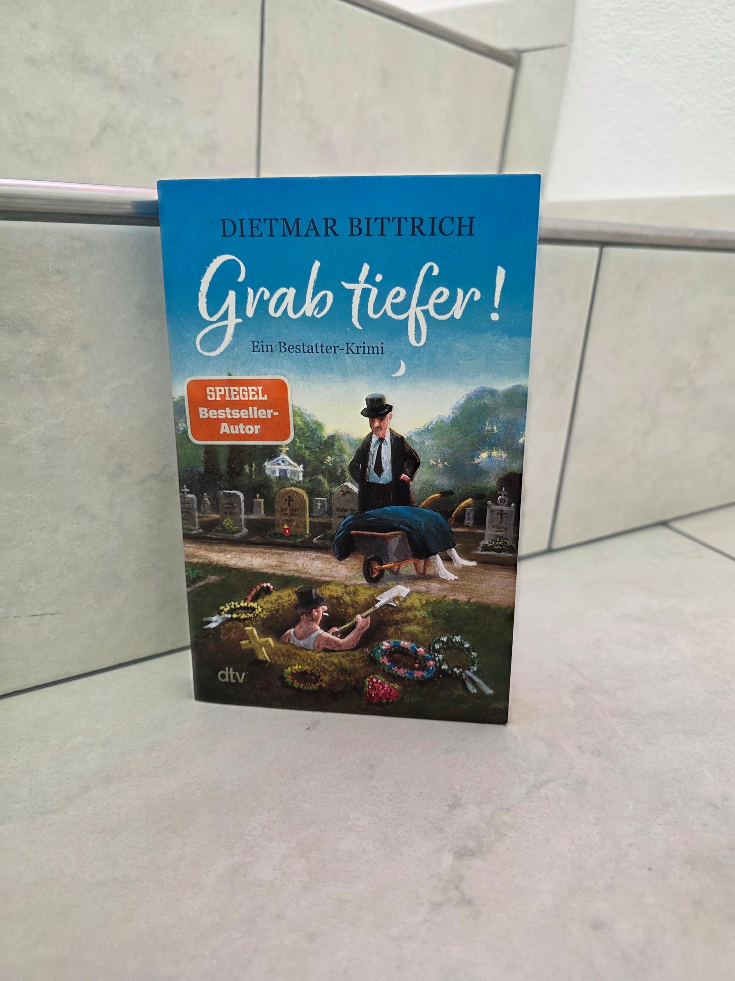 Grab tiefer! Ein Bestatter-Krimi von Dietmar Bittrich