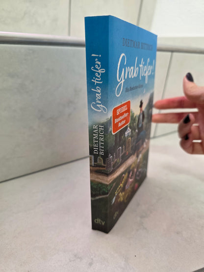 Grab tiefer! Ein Bestatter-Krimi von Dietmar Bittrich