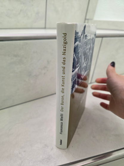 Der Baron, die Kunst und das Nazigold von Francesco Welti