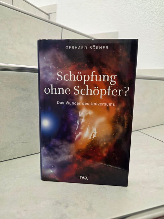 Schöpfung ohne Schöpfer? von Gerhard Börner
