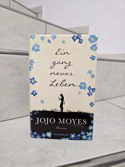 Ein ganz neues Leben von Jojo Moyes