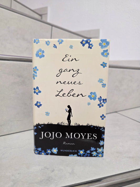 Ein ganz neues Leben von Jojo Moyes