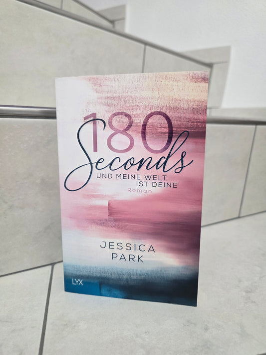 180 Seconds und meine Welt ist deine von Jessica Park