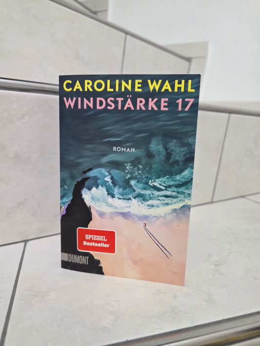 Windstärke 17 von Caroline Wahl