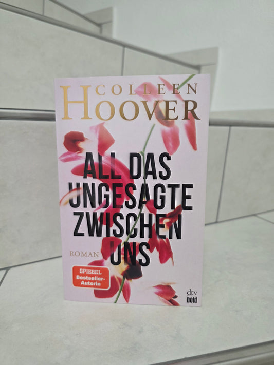 All das Ungesagte zwischen uns von Colleen Hoover
