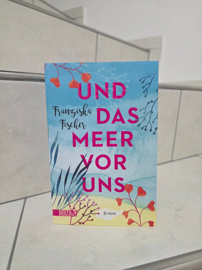 Und das Meer vor uns von Franziska Fischer