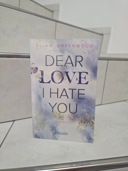 Dear Love I Hate You von Eliah Greenwood