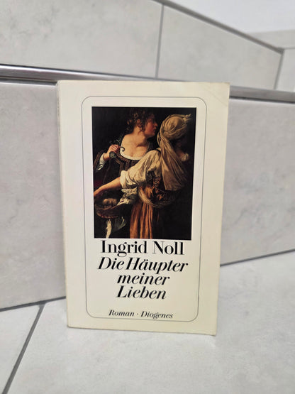 Die Häupter meiner Lieben von Ingrid Noll