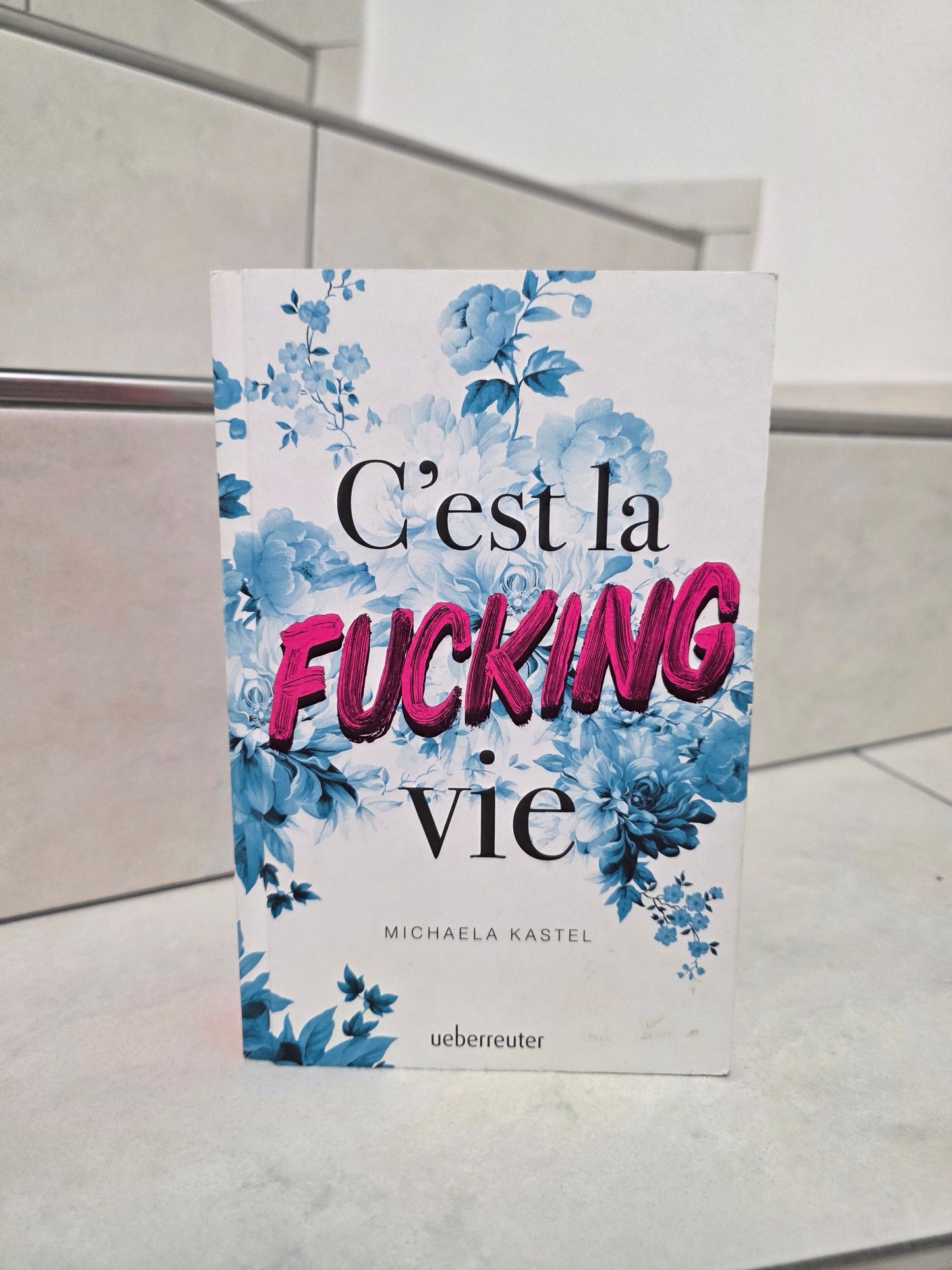 C'est la fucking vie von Michaela Kastel