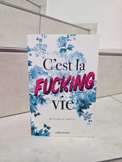C'est la fucking vie von Michaela Kastel