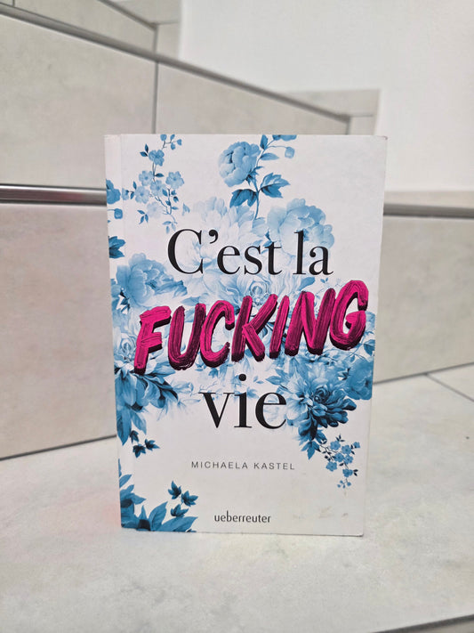 C'est la fucking vie von Michaela Kastel