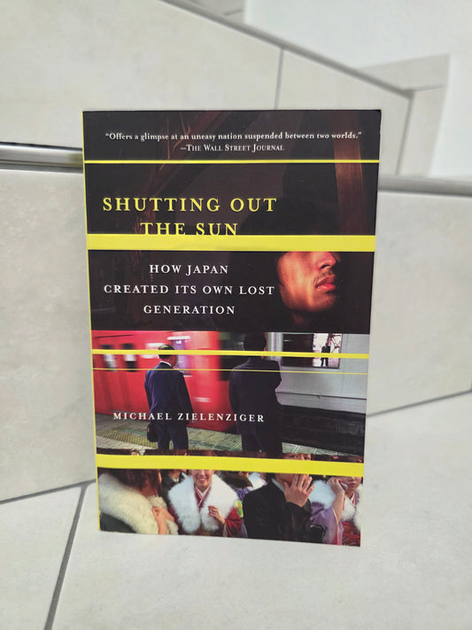 Shutting Out the Sun: How Japan created its own lost generation by Michael Zielenziger