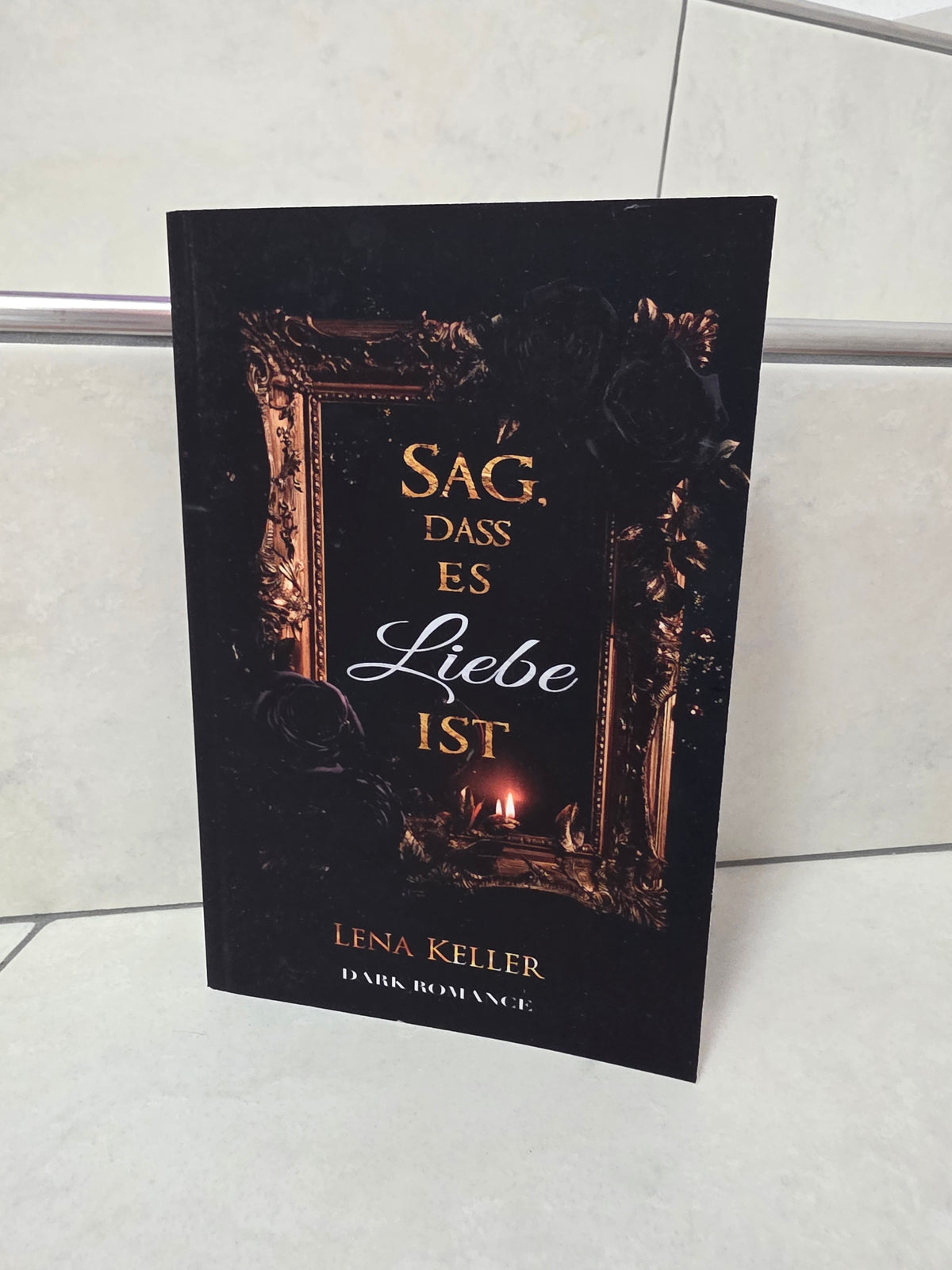 Sag, dass es Liebe ist von Lena Keller
