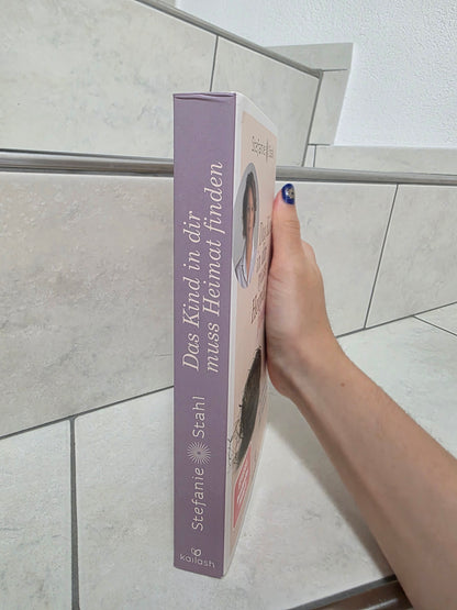 Das Kind in dir muss Heimat finden von Stefanie Stahl