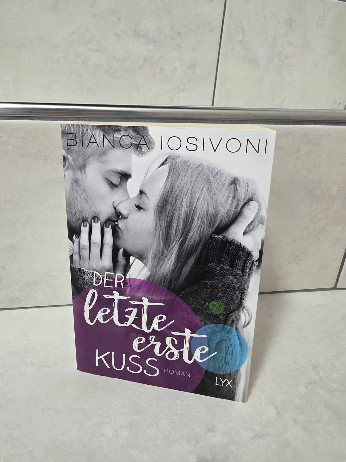 Der letzte erste Kuss von Bianca Iosivoni