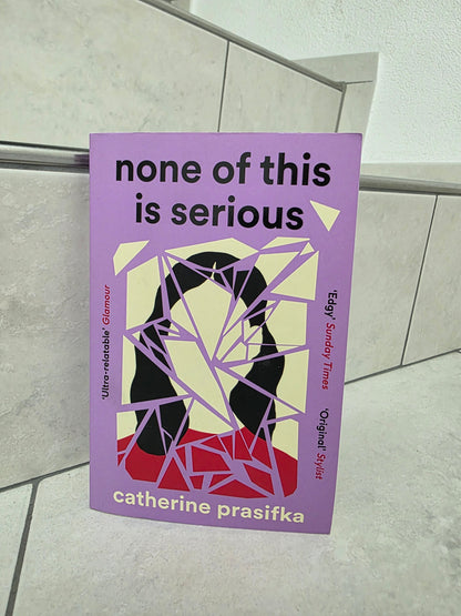 None of this is serious by Catherine Prasifka
