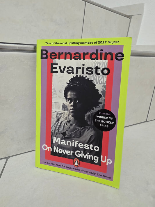 Manifesto On Never Giving Up by Bernardine Evaristo