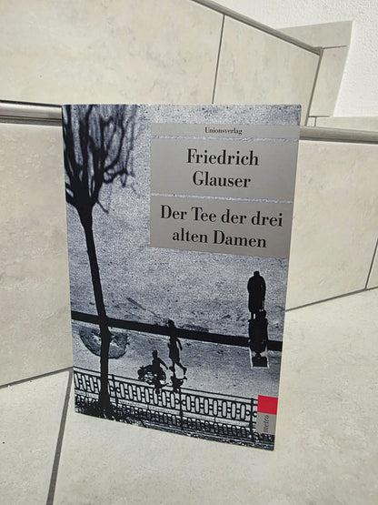 Der Tee der drei alten Damen von Friedrich Glauser