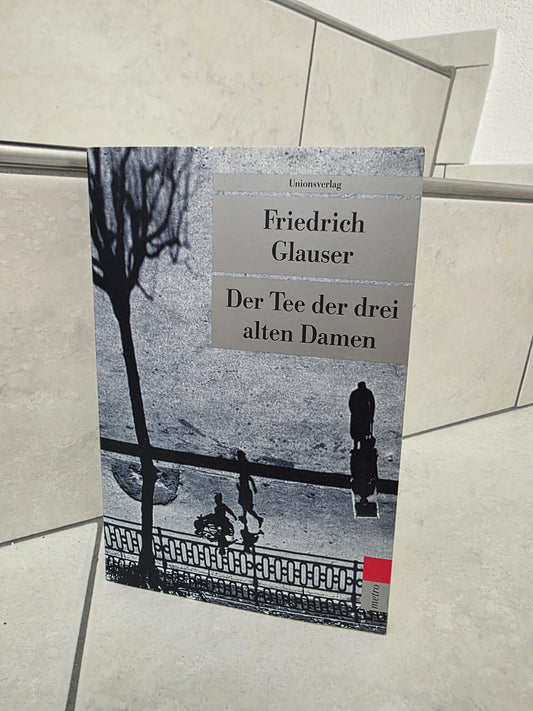Der Tee der drei alten Damen von Friedrich Glauser