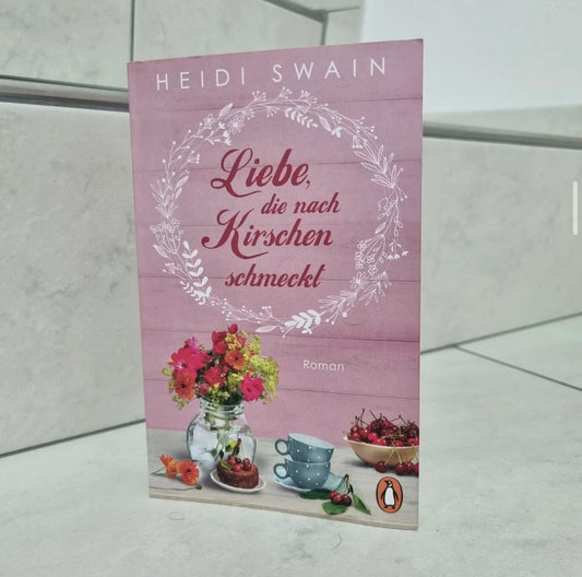 Liebe, die nach Kirschen schmeckt von Heidi Swain