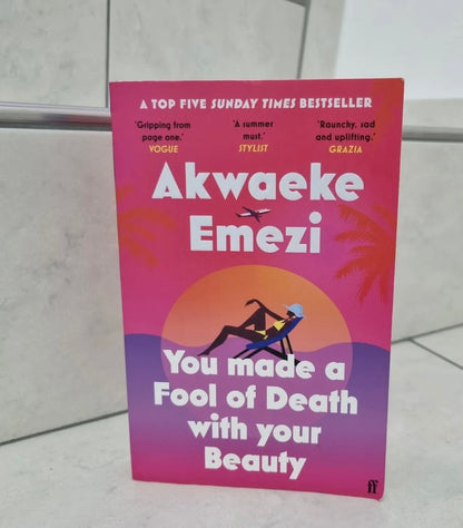 You made a fool of Death with your Beauty by Akwaeke Emezi