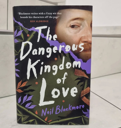 The Dangerous Kingdom of Love by Neil Blackmore