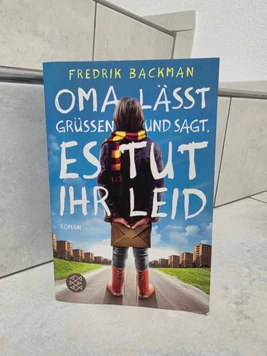 Oma lässt grüssen und sagt, es tut ihr leid von Frederik Backman