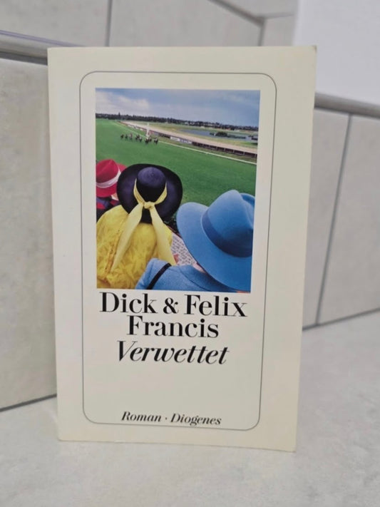 Verwettet von Dick und Felix Francis